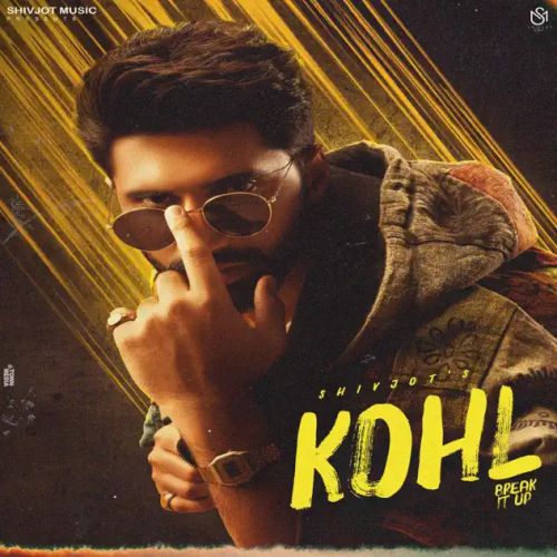 Download Kohl (Break It Up) Shivjot mp3 song