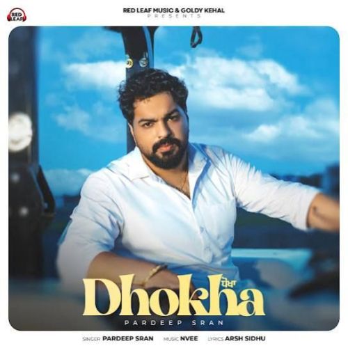 Download Dhokha Pardeep Sran mp3 song, Dhokha Pardeep Sran full album download