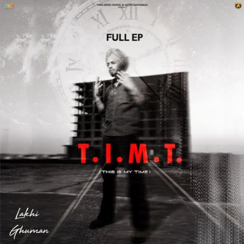 T . I . M . T (THIS IS MY TIME) Lakhi Ghuman mp3 song download