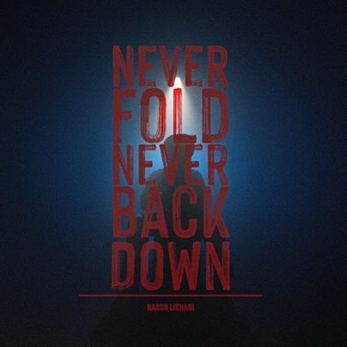 Download Never Fold Never Back Down Harsh Likhari mp3 song, Never Fold Never Back Down Harsh Likhari full album download