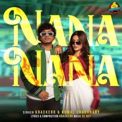 Download Nana Nana Komal Chaudhary, Krackerr mp3 song, Nana Nana Komal Chaudhary, Krackerr full album download