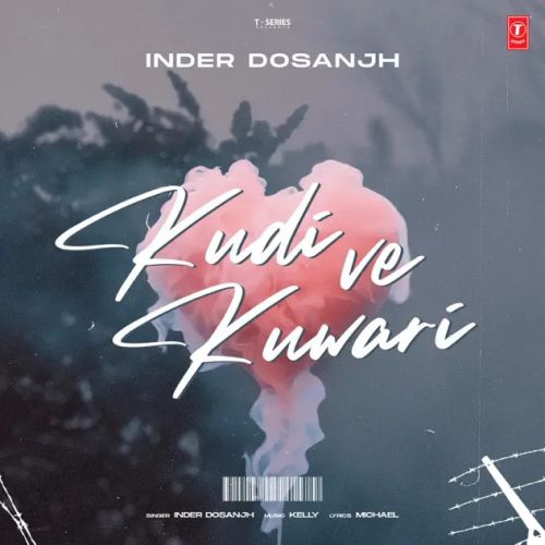 Download Kudi Ve Kuwari Inder Dosanjh mp3 song, Kudi Ve Kuwari Inder Dosanjh full album download