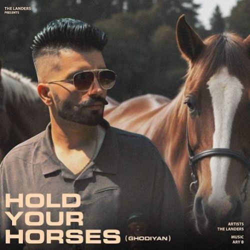 Download Hold Your Horses (Ghodiyan) The Landers mp3 song, Hold Your Horses (Ghodiyan) The Landers full album download