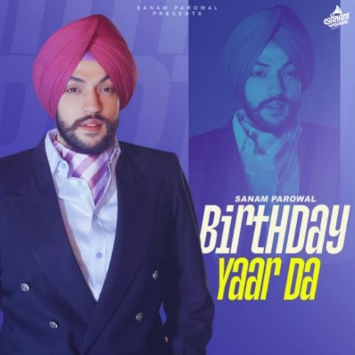 Download Birthday Yaar Da Sanam Parowal mp3 song, Birthday Yaar Da Sanam Parowal full album download