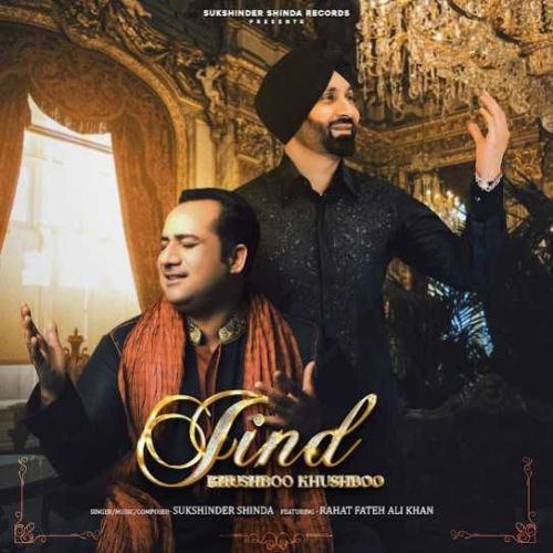 Download Jind Khushboo Khushboo Sukshinder Shinda, Rahat Fateh Ali Khan mp3 song, Jind Khushboo Khushboo Sukshinder Shinda, Rahat Fateh Ali Khan full album download