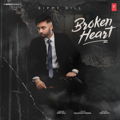 Download Broken Heart Sippy Gill mp3 song, Broken Heart Sippy Gill full album download