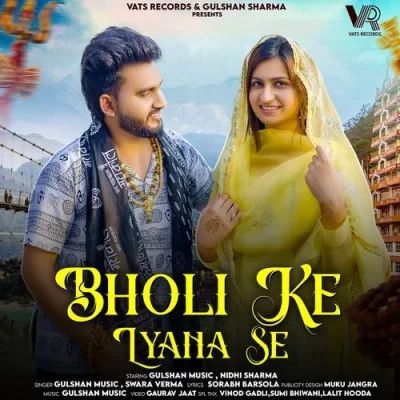 Download Bholi Ke Lyana Gulshan Music and Swara Verma mp3 song