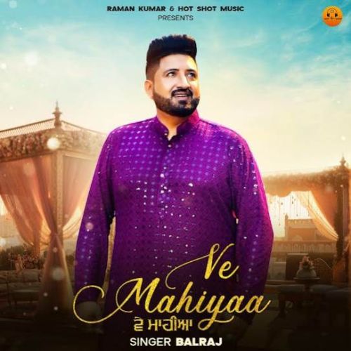 Download Ve Mahiyaa Balraj mp3 song, Ve Mahiyaa Balraj full album download