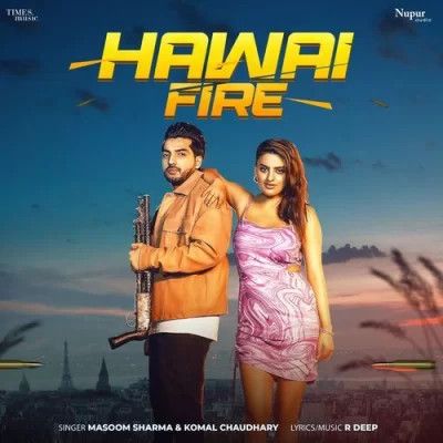 Download Hawai Fire Masoom Sharma and Komal Chaudhary mp3 song