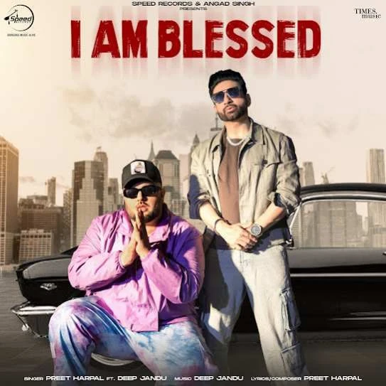 Download I Am Blessed Preet Harpal mp3 song