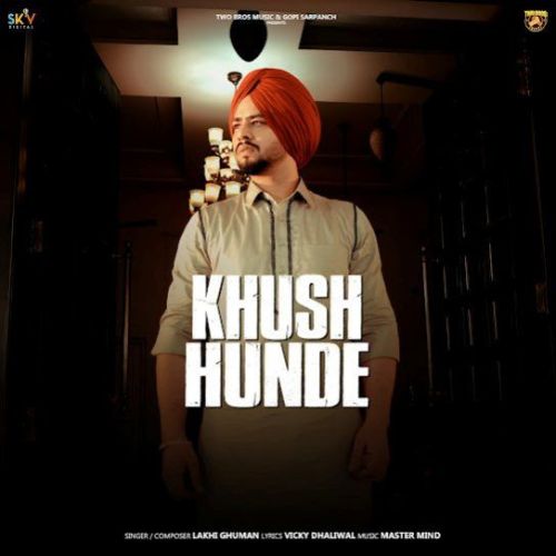 Download Khush Hunde Lakhi Ghuman mp3 song, Khush Hunde Lakhi Ghuman full album download