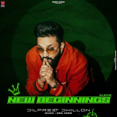 Download Dushmani Dilpreet Dhillon mp3 song, New Beginnings Dilpreet Dhillon full album download