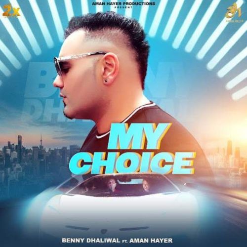 Download My Choice Benny Dhaliwal mp3 song, My Choice Benny Dhaliwal full album download