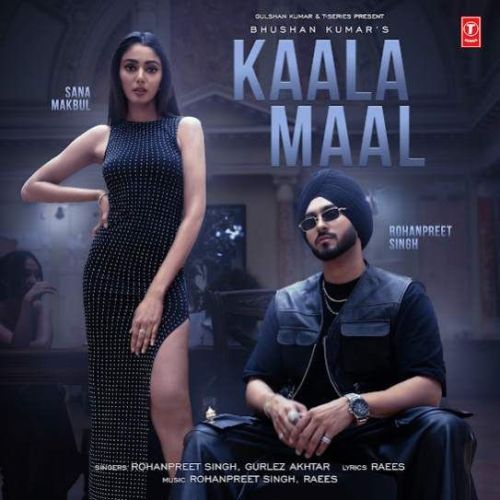 Download Kaala Maal Rohanpreet Singh mp3 song, Kaala Maal Rohanpreet Singh full album download