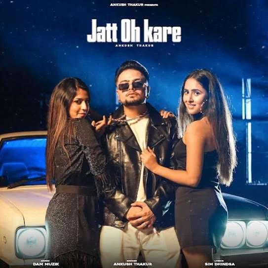 Download Jatt Oh Kare Ankush Thakur mp3 song