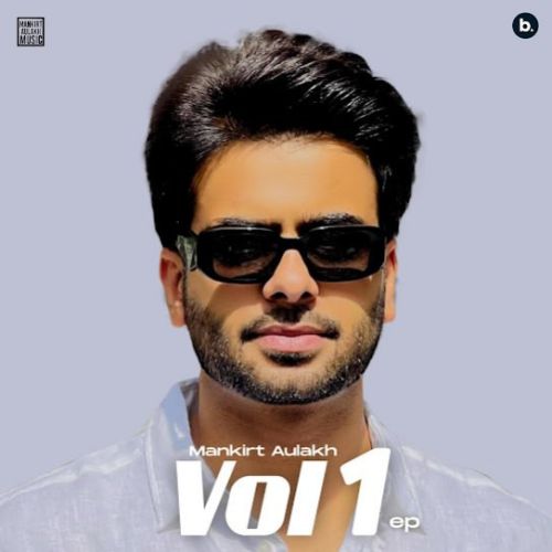 Mankirt Aulakh Vol. 1 Mankirt Aulakh mp3 song download