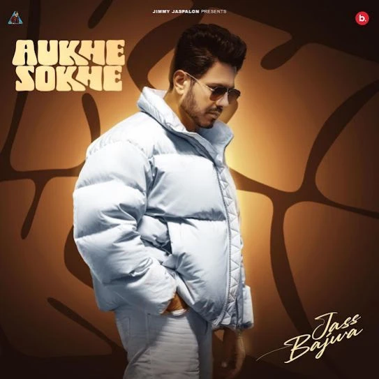 Download Aukhe Sokhe Jass Bajwa mp3 song