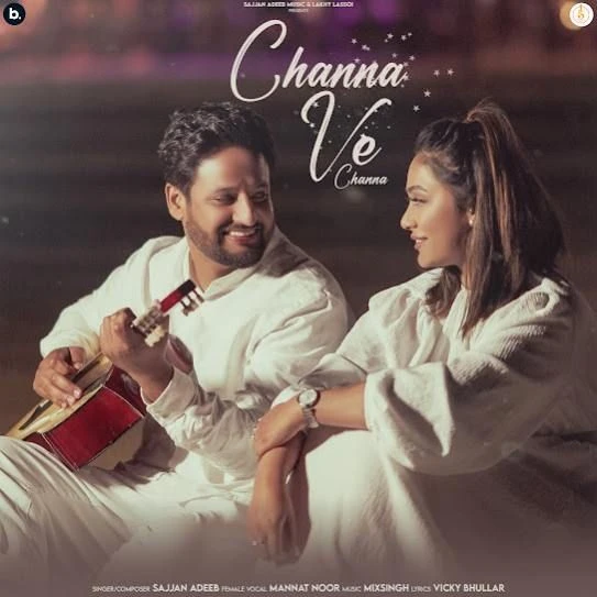 Download Channa Ve Channa Sajjan Adeeb mp3 song