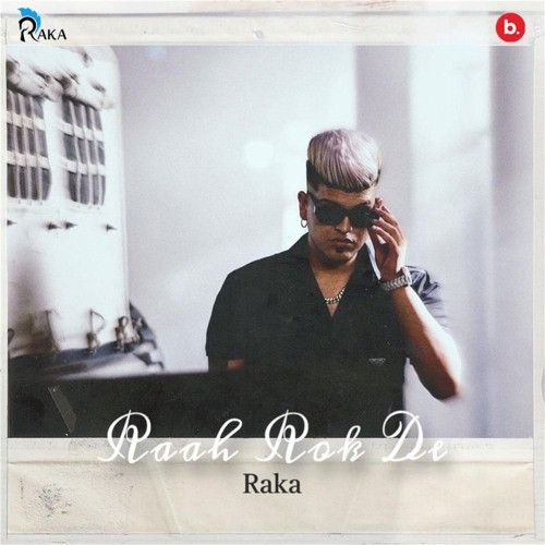 Download Ki Sochda Raka mp3 song, Raah Rok De Raka full album download