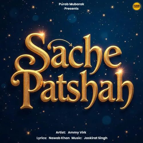 Download Sache Patshah Ammy Virk mp3 song