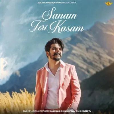 Download Sanam Teri Kasam Gulzaar Chhaniwala mp3 song, Sanam Teri Kasam Gulzaar Chhaniwala full album download