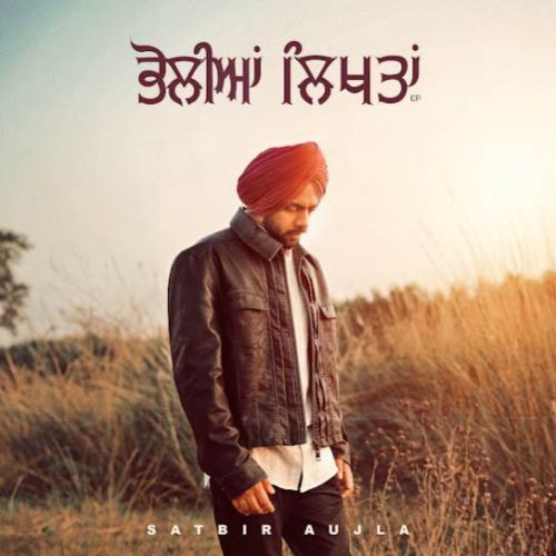 Download Bhahu Satbir Aujla mp3 song, Bholian Likhtan Satbir Aujla full album download