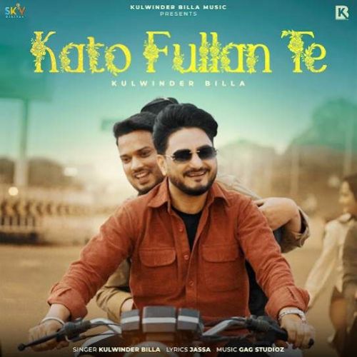 Download Kato Fullan Te Kulwinder Billa mp3 song