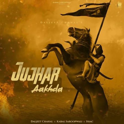 Download Jujhar Aakhda Daljeet Chahal mp3 song, Jujhar Aakhda Daljeet Chahal full album download