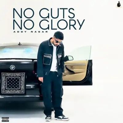 Download No Guts No Glory Addy Nagar mp3 song, No Guts No Glory Addy Nagar full album download