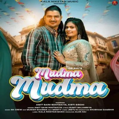 Download Mudma Mudma Amit Saini Rohtakiya mp3 song, Mudma Mudma Amit Saini Rohtakiya full album download