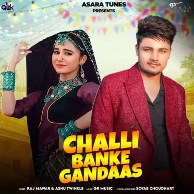Download Challi Banke Gandaas Raj Mawar, Ashu Twinkle mp3 song, Challi Banke Gandaas Raj Mawar, Ashu Twinkle full album download