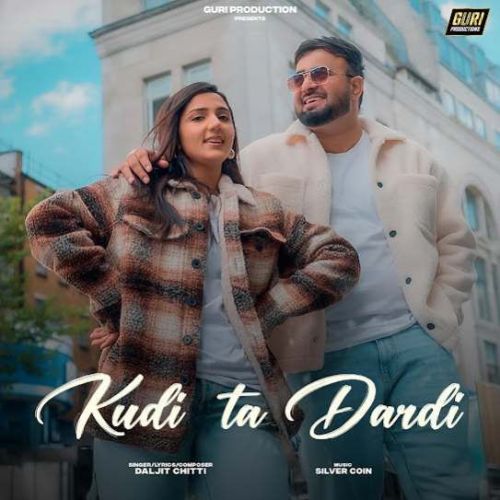 Download Kudi Ta Dardi Daljit Chitti mp3 song, Kudi Ta Dardi Daljit Chitti full album download