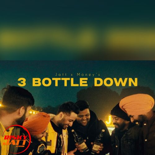 Download 3 Bottle Down Jatt X Money mp3 song, 3 Bottle Down Jatt X Money full album download