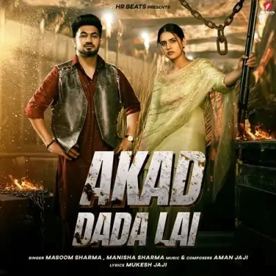 Download Akad Dada Lai Masoom Sharma, Manisha Sharma mp3 song, Akad Dada Lai Masoom Sharma, Manisha Sharma full album download