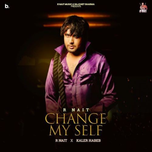 Download Change My Self R. Nait mp3 song, Change My Self R. Nait full album download