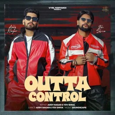 Download Outta Control Addy Nagar mp3 song, Outta Control Addy Nagar full album download