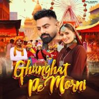 Download Ghunghat Pe Morni Raj Mawar, Ruchika Jangid mp3 song, Ghunghat Pe Morni Raj Mawar, Ruchika Jangid full album download