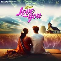 Download Let Me Love You KP Kundu mp3 song, Let Me Love You KP Kundu full album download