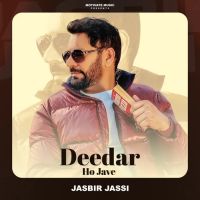 Download Deedar Ho Jave Jasbir Jassi mp3 song, Deedar Ho Jave Jasbir Jassi full album download