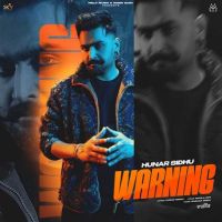 Download Warning Hunar Sidhu mp3 song, Warning Hunar Sidhu full album download