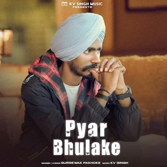 Download Pyar Bhulake Gursewak Pakhoke mp3 song, Pyar Bhulake Gursewak Pakhoke full album download