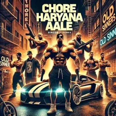 Download Chore Haryana Aale Old Sinners mp3 song, Chore Haryana Aale Old Sinners full album download