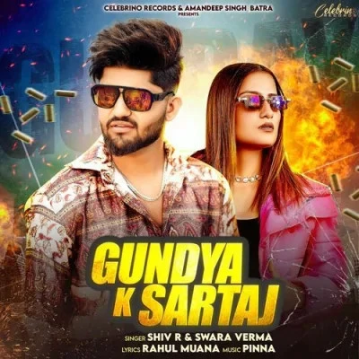Download Gundya K Sartaj Shiv R, Swara Verma mp3 song, Gundya K Sartaj Shiv R, Swara Verma full album download