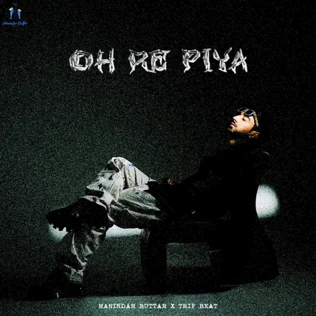 Download Oh Re Piya Maninder Buttar mp3 song, Oh Re Piya Maninder Buttar full album download