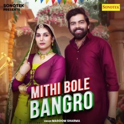 Download Mithi Bole Bangro Masoom Sharma mp3 song, Mithi Bole Bangro Masoom Sharma full album download