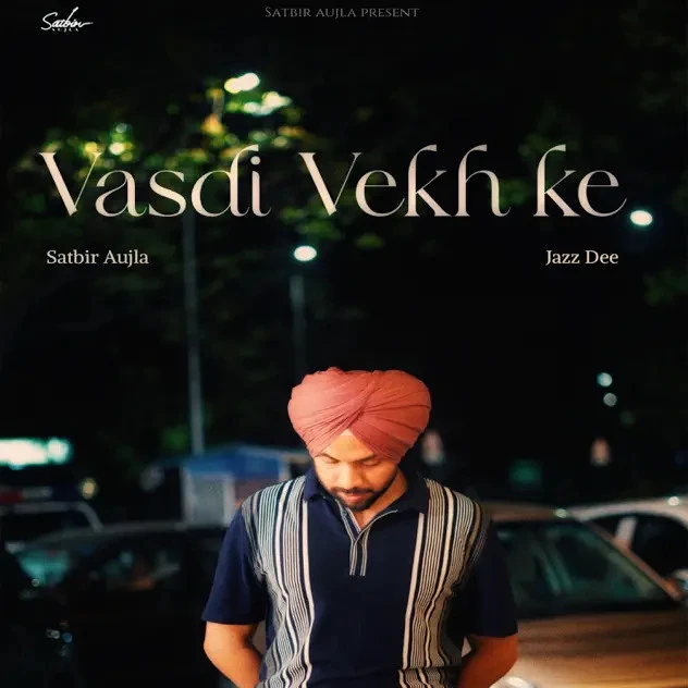 Download Vasdi Vekh Ke Satbir Aujla mp3 song, Vasdi Vekh Ke Satbir Aujla full album download