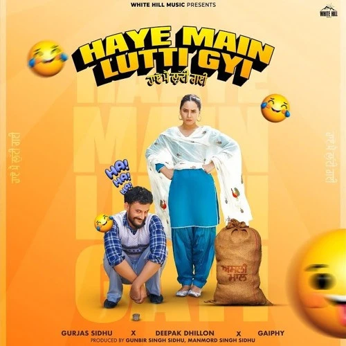 Download Haye Main Lutti Gyi Gurjas Sidhu mp3 song, Haye Main Lutti Gyi Gurjas Sidhu full album download