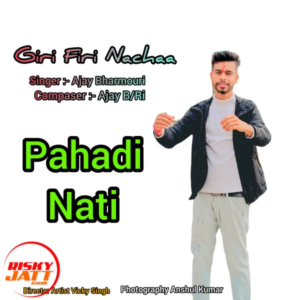 Download Giri Firi Nachaa Ajay Bharmouri, Anshul Kumar mp3 song, Giri Firi Nachaa Ajay Bharmouri, Anshul Kumar full album download