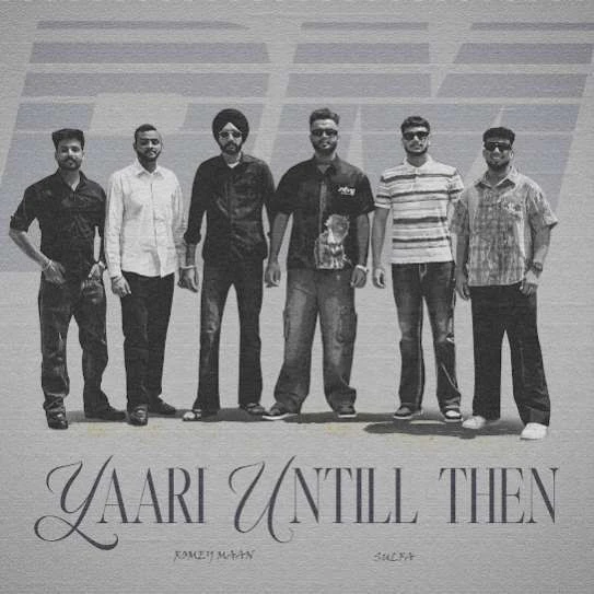 Download Yaari Until Then Romey Maan mp3 song, Yaari Until Then Romey Maan full album download