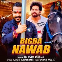 Download Bigda Nawab Masoom Sharma mp3 song, Bigda Nawab Masoom Sharma full album download